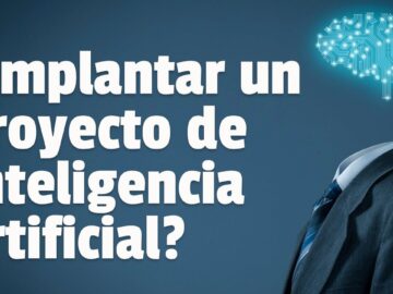 Cómo implantar un proyecto de Inteligencia artificial