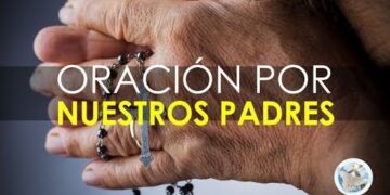 ORACIÓN A DIOS POR LA SALUD Y BIENESTAR DE NUESTROS PADRES