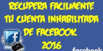 Recupera fácilmente tu cuenta inhabilitada de Facebook - 2016