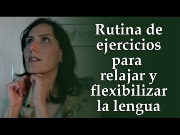 Rutina de ejercicios para relajar y flexibilizar la lengua