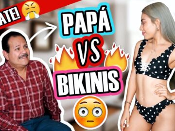 MI PAPÁ REACCIONA A MIS BIKINIS AY DIOS MÍO